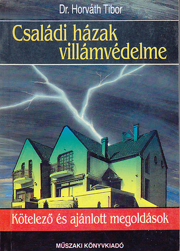 Dr. Horváth Tibor - Családi házak villámvédelme