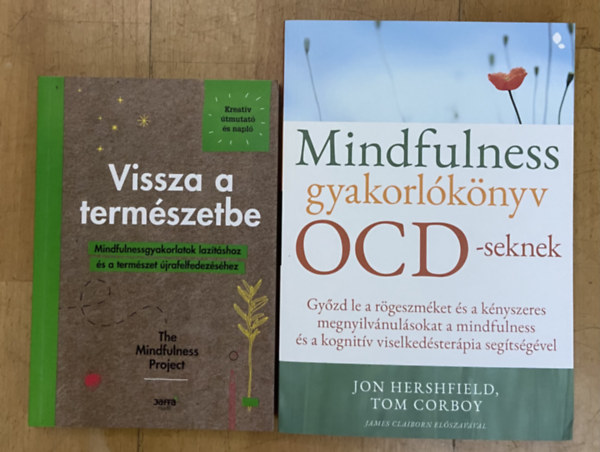 Jon Hershfield Tom Corboy - 2 db k�nyv mindfulness gyakorlatokkal - Mindfulness gyakorl�k�nyv OCD-seknek, The Mindfulness Project - Vissza a term�szetbe