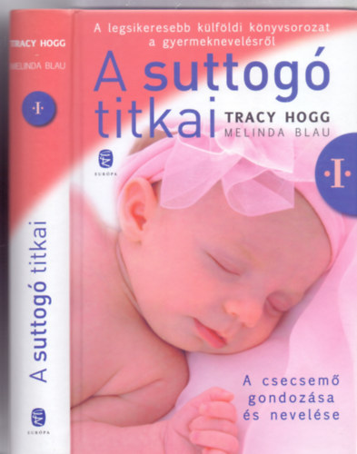 Tracy Hogg - Melinda Blau - A suttogó titkai I. - A csecsemő gondozása és nevelése