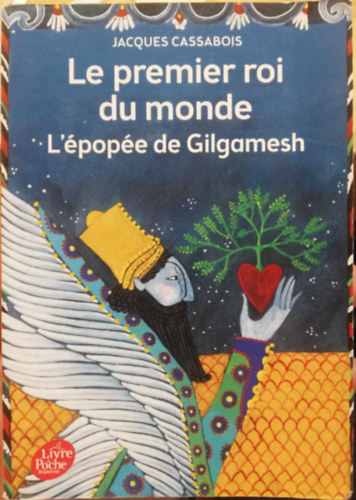 jacques cassabois - Le premier roi du monde L'�pop�e de Gilgamesh