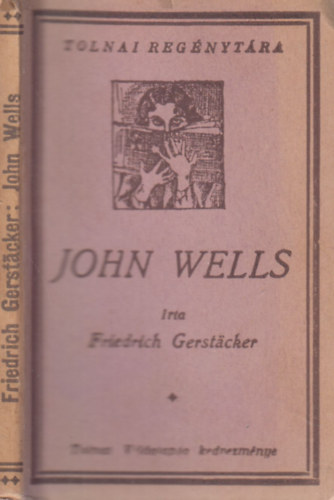 Friedrich Gerstacker - John Wells (Tolnai regénytára)