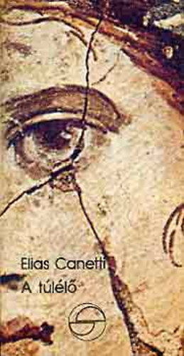 Elias Canetti - A túlélő (Mérleg)
