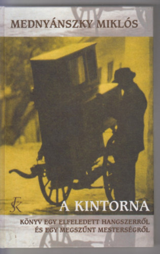 Mednyánszky Miklós - A kintorna - avagy könyv egy elfeledett hangszerről...