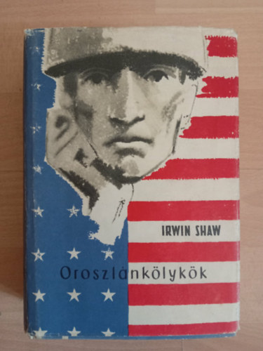 Szerk.: Rátkai Ferenc, Vajda Miklós Irwin Shaw (ford.) - Oroszlánkölykök (The Young Lions) Első magyar nyelvű kiadás!