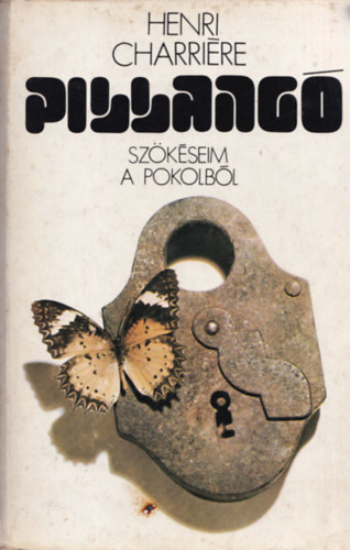 Henri Charriére - Pillangó: Szökéseim a pokolból