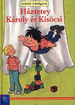 Astrid Lindgren - H�ztetey K�roly �s Kis�csi