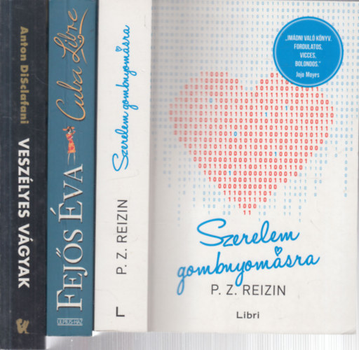 Fej�s �va, Anton DiSclafani P. Z. Reizin - 3 db. romantikus reg�ny (Szerelem gombnyom�sra + Cuba Libre + Vesz�lyes v�gyak)