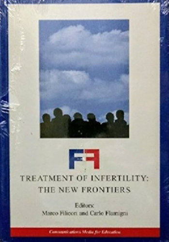 Carlo Flamigni Marco Filicori - Treatment of infertility: The new frontiers