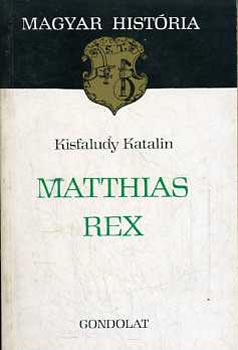 Kisfaludy Katalin - Matthias Rex