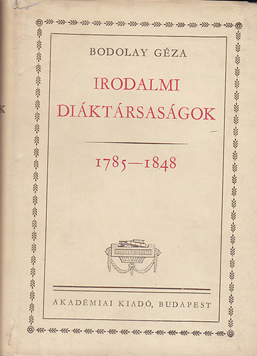 Bodolay Gza - Irodalmi diktrsasgok 1785-1848