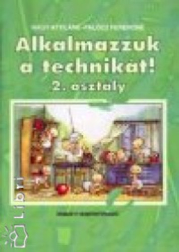 Nagy Attiln Palcz Ferencn - Alkalmazzuk a technikt! 2.o.