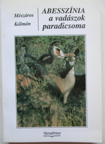 Mszros Klmn - Abessznia a vadszok paradicsoma