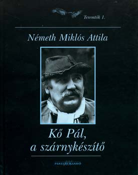 N�meth Mikl�s Attila - K� P�l, a Sz�rnyk�sz�t�