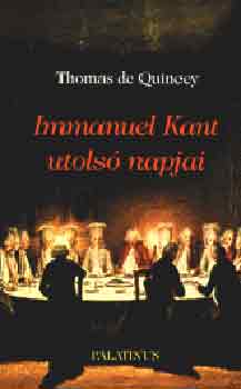 Thomas De Quincey - Immanuel Kant utols napjai