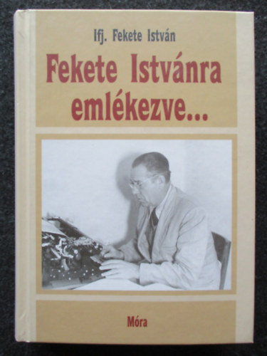 ifj. Fekete Istvn - Fekete Istvnra emlkezve...