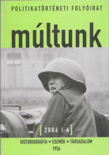 Sipos Bal�zs  (f�szerk.) - M�ltunk (Politikat�rt�neti foly�irat) 2006/4.