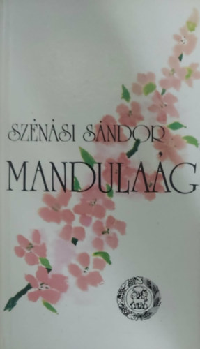 Sz�n�si S�ndor - Mandula�g (Versek �s m�ford�t�sok)
