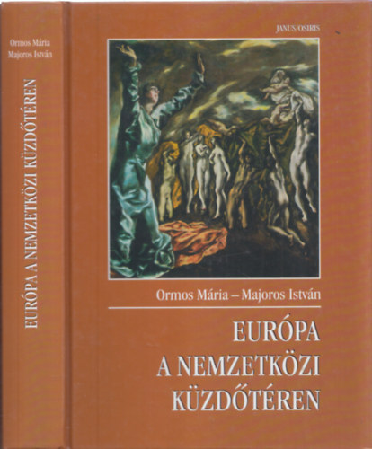 Ormos Mria-Majoros Istvn - Eurpa a nemzetkzi kzdtren