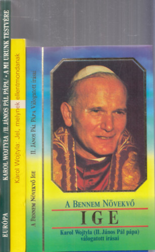 3 db knyv II. Jnos Pl pprl: A bennem nvekv Ige + Jel, melynek ellentmondanak + A mi Urunk testvre