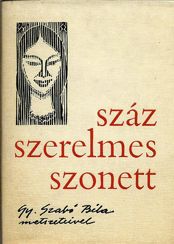 Dacia K�nyvkiad� - Sz�z szerelmes szonett (Gy. Szab� B�la metszeteivel)