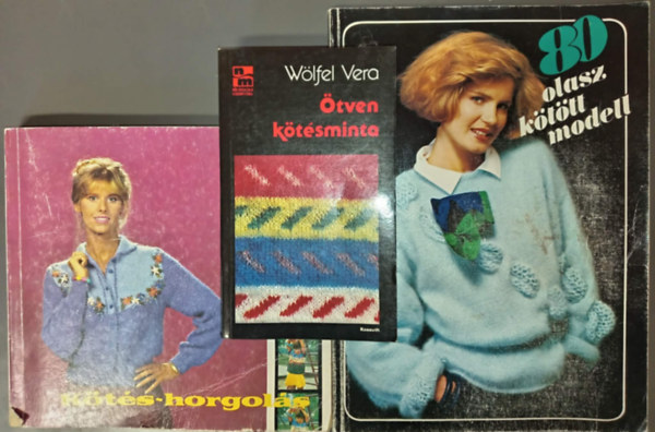 Wölfel Vera Kovács Margit (szerk.) - Kötés-Horgolás + 80 olasz kötött modell + Ötven kötésminta (3 mű)
