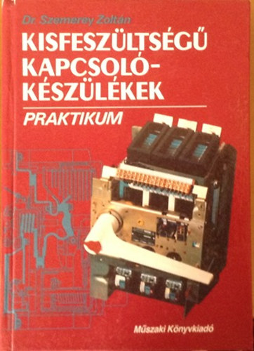 Dr. Szemerey Zolt�n - Kisfesz�lts�g� kapcsol�k�sz�l�kek  (Praktikum)