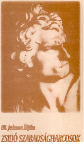 Dr. Jeshurun �lij�hu - Zsid� szabads�gharcosok