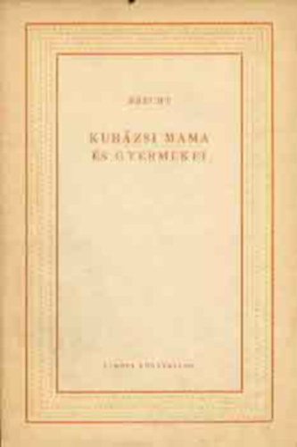 Bertolt Brecht - Kur�zsi mama �s gyermekei  --  Kr�nika a harminc�ves h�bor�b�l