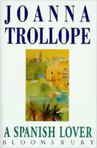 Joanna Trollope - A Spanish Lover