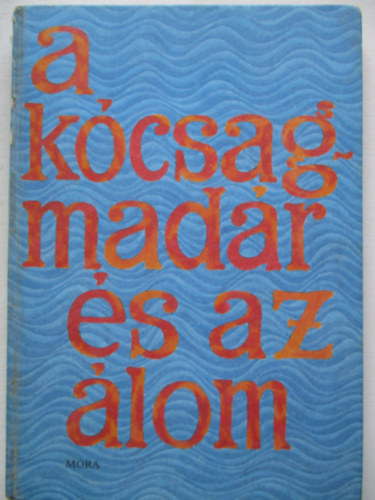 Dornbach Mria - A kcsagmadr s az lom - Dornbach Mria brazil npmese-feldolgozsai