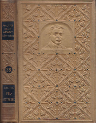 Ignotus - Feljegyz�sek (Magyar �r�k Aranyk�nyvt�ra XXVIII. k�tet) (I. kiad�s)