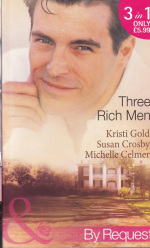 Susan Crosby, Michelle Celmer Kristi Gold - Three Rich Men