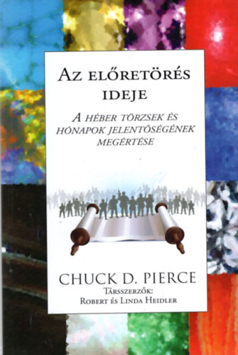 Chuck D. Pierce - Az elretrs ideje - A hber trzsek s hnapok jelentsgnek megrtse