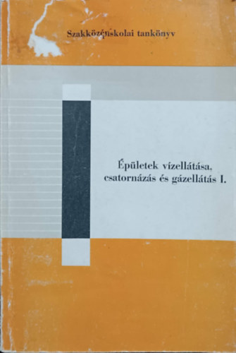 Tóth Péter - Épületek vízellátása, csatornázás és gázellátás I.
