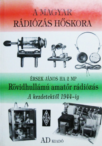 rsek JnosHA 2 MP - Rvidhullm amatr rdizs /A kezdetektl 1944-ig/