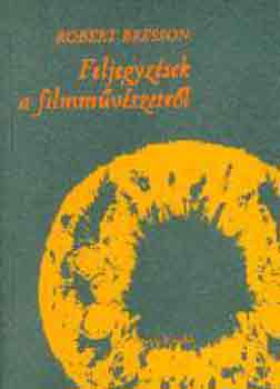Robert Bresson - Feljegyz�sek a filmm�v�szetr�l