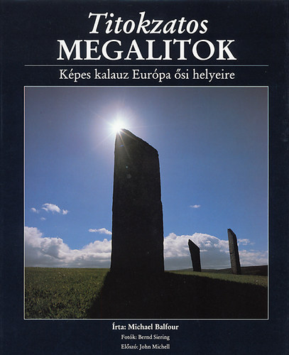 Michael Balfour - Titokzatos megalitok (Kpes kalauz Eurpa si helyeire)