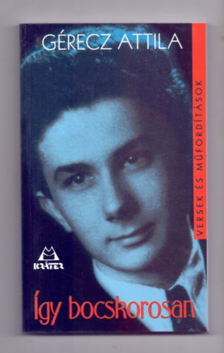 G�recz Attila - �gy bocskorosan - Egybegy�jt�tt versek �s �r�sok