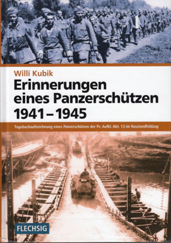 Willi Kubik - Erinnerungen eines Panzerschtzen 1941-1945