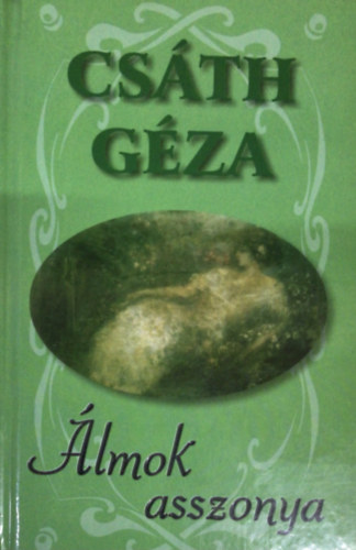 Cs�th G�za - Az �lmok asszonya