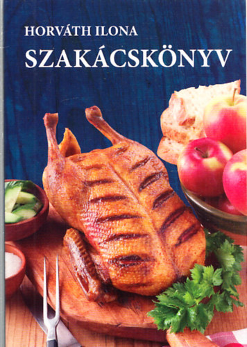 Horváth Ilona - Horváth Ilona - Szakácskönyv