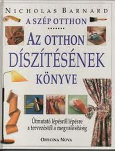 Nicholas Barnard - A szp otthon - Az otthon dsztsnek knyve