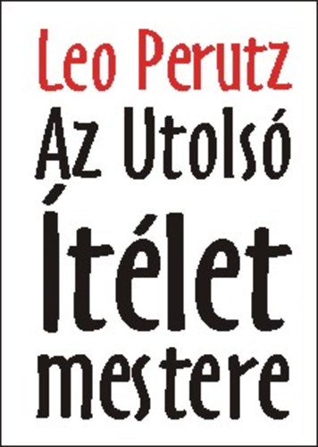 Leo Perutz - Az Utols tlet mestere