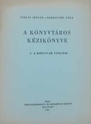 Sallai Istv�n-Sebesty�n G�za - A k�nyvt�ros k�zik�nyve - 8. a k�nyvt�r vezet�se