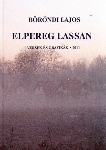 Brndi Lajos - Elpereg lassan - versek s grafikk