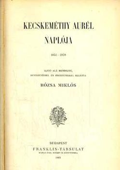 Rzsa Mikls/szer/ - Kecskemthy Aurl naplja 1851-1878