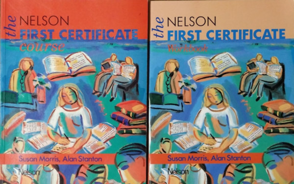 Susan Morris - Alan Stanton - The Nelson First Certificate - Course + Workbook (2 k�tet)