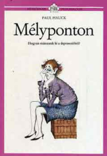 Mlyponton - Hogyan msszunk ki a depresszibl? -  A magny - Mirt alakul ki s hogyan kzdhet le - Mitl j a hzassg? - Szexbeszd  (4db Htkznapi pszicholgia)