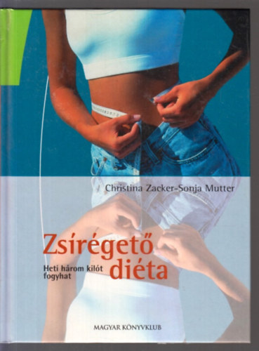 Christina Zacker - Christopher J. Hammond Sonja Mutter - Zs�r�get� di�ta - Heti h�rom kil�t fogyhat