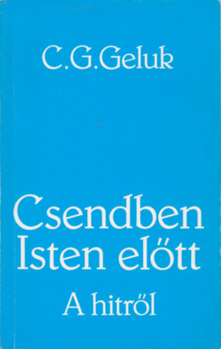 C. G. Geluk - Csendben Isten eltt-A hitrl